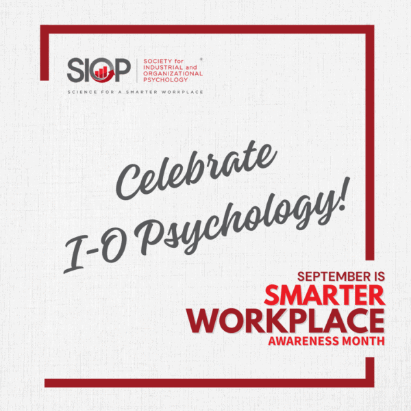 Celebrate I-O Psychology Celebrate I-O Psychology